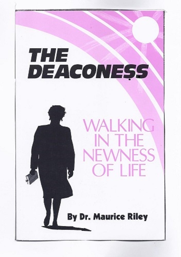 The Deaconess: Walking in the Newness of Life by Riley, Maur