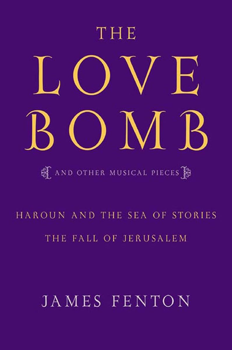 The Love Bomb: and Other Musical Pieces; Haroun and the Sea of Stories; The Fall of Jerusalem