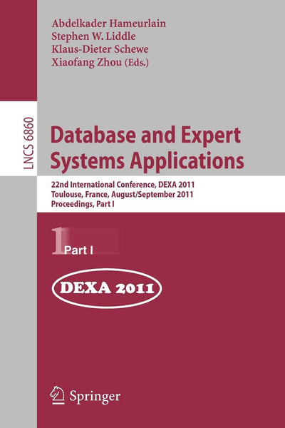 Database and Expert Systems Applications: 22nd International Conference, DEXA 2011, Toulouse, France, August 29 - September 2, 2011, Proceedings, Part I (Lecture Notes in Computer Science, 6860)