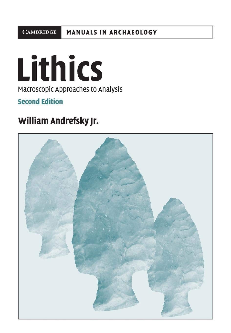 Lithics: Macroscopic Approaches to Analysis (Cambridge Manua