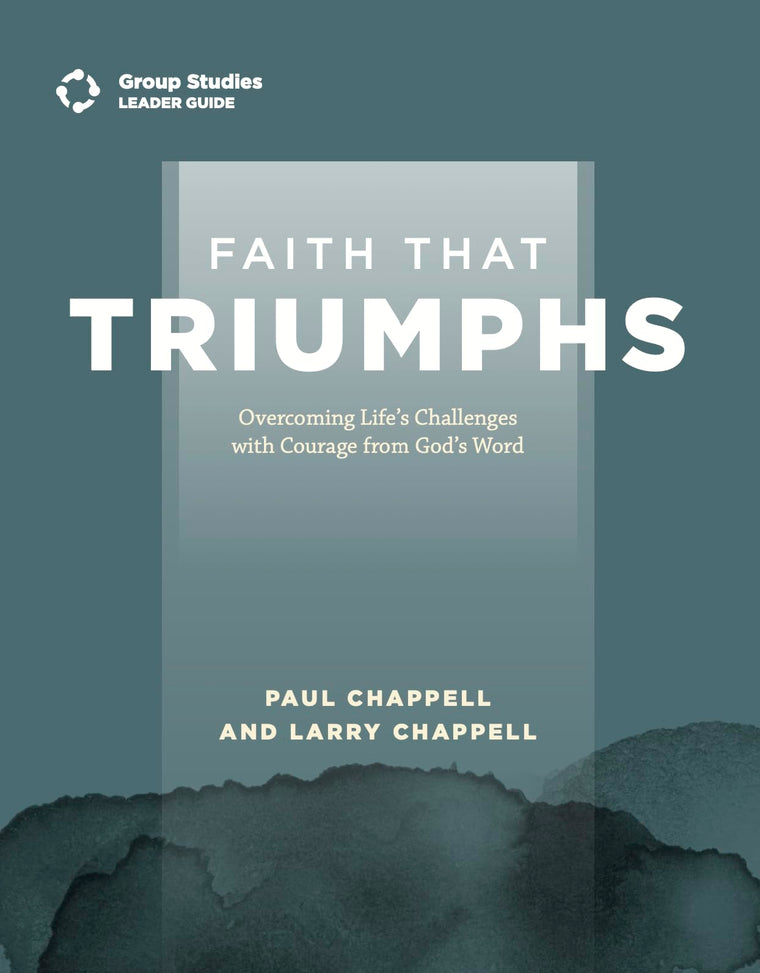 Faith that Triumphs: Overcoming Life's Challenges with Courage from God's Word (Leader Guide)