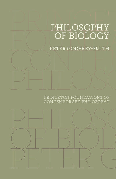 Philosophy of Biology (Princeton Foundations of Contemporary Philosophy)