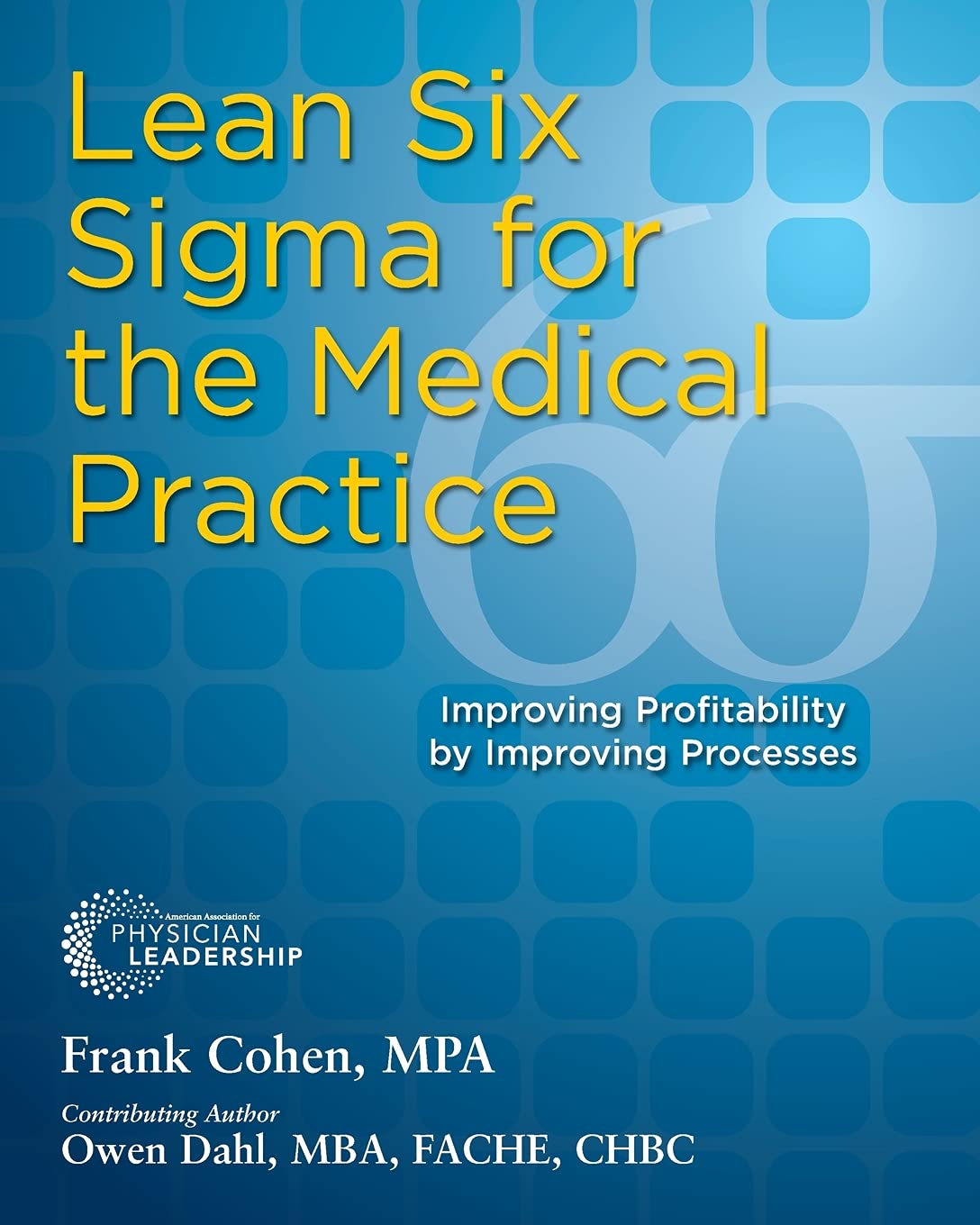 Lean Six Sigma for the Medical Practice
