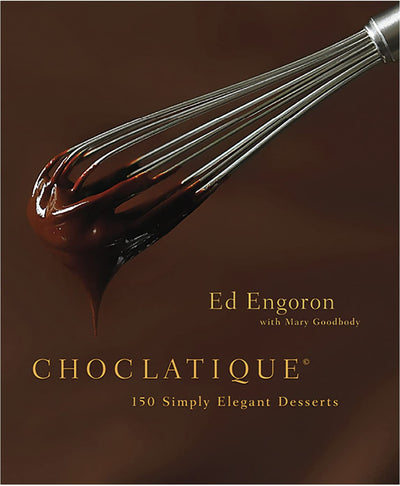 Choclatique: 150 Simply Elegant Desserts