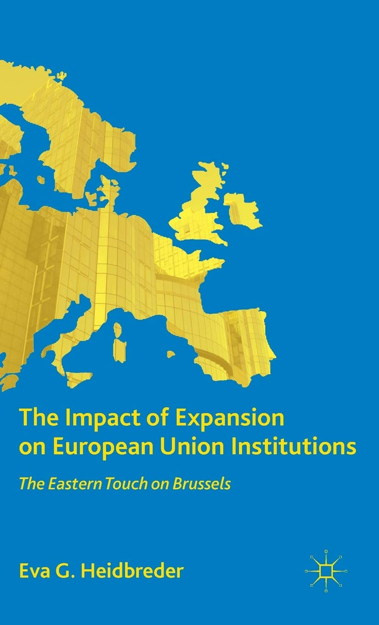 The Impact of Expansion on European Union Institutions: The Eastern Touch on Brussels