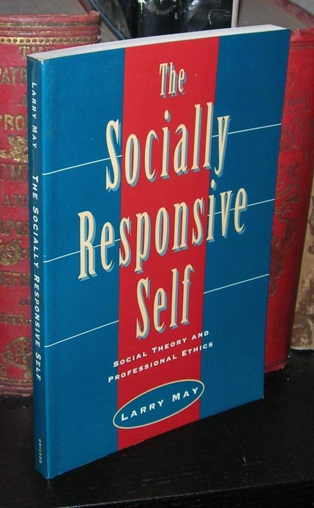 The Socially Responsive Self: Social Theory and Professional Ethics