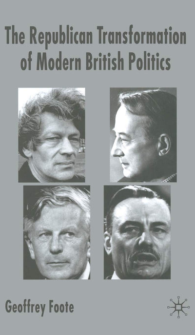The Republican Transformation of Modern British Politics