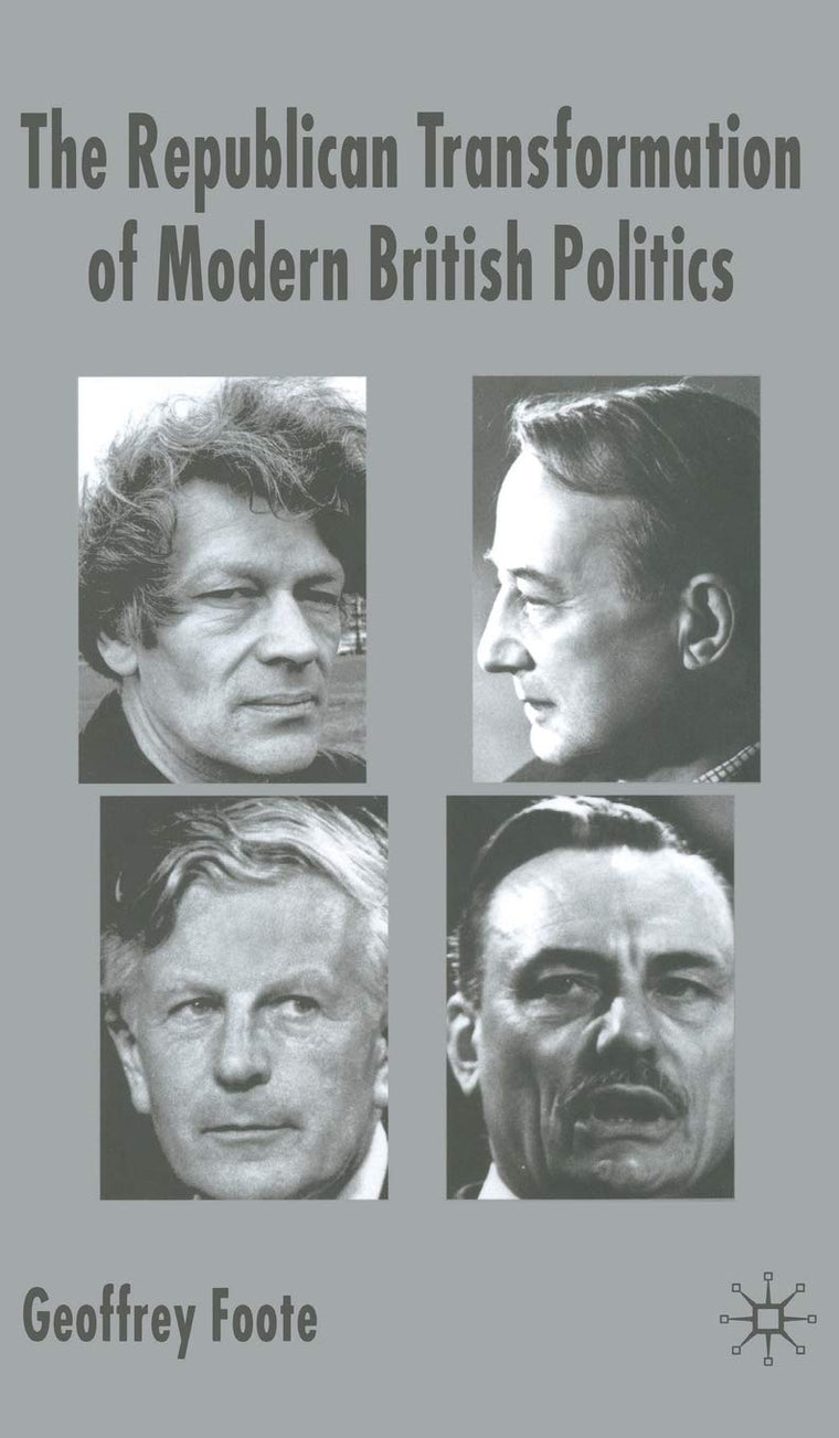 The Republican Transformation of Modern British Politics