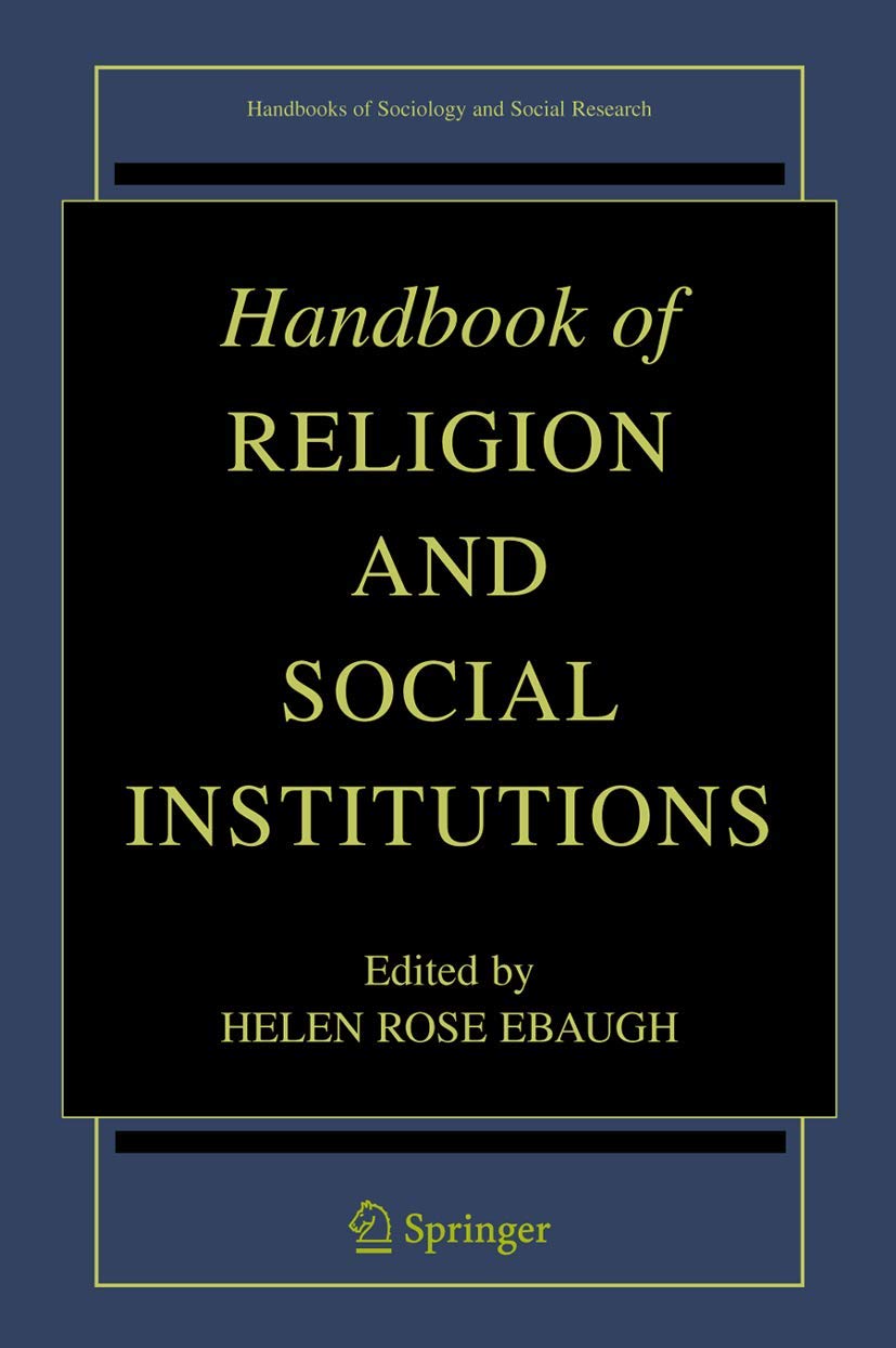 Handbook of Religion and Social Institutions (Handbooks of Sociology and Social Research)