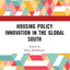 Housing Policy Innovation in the Global South