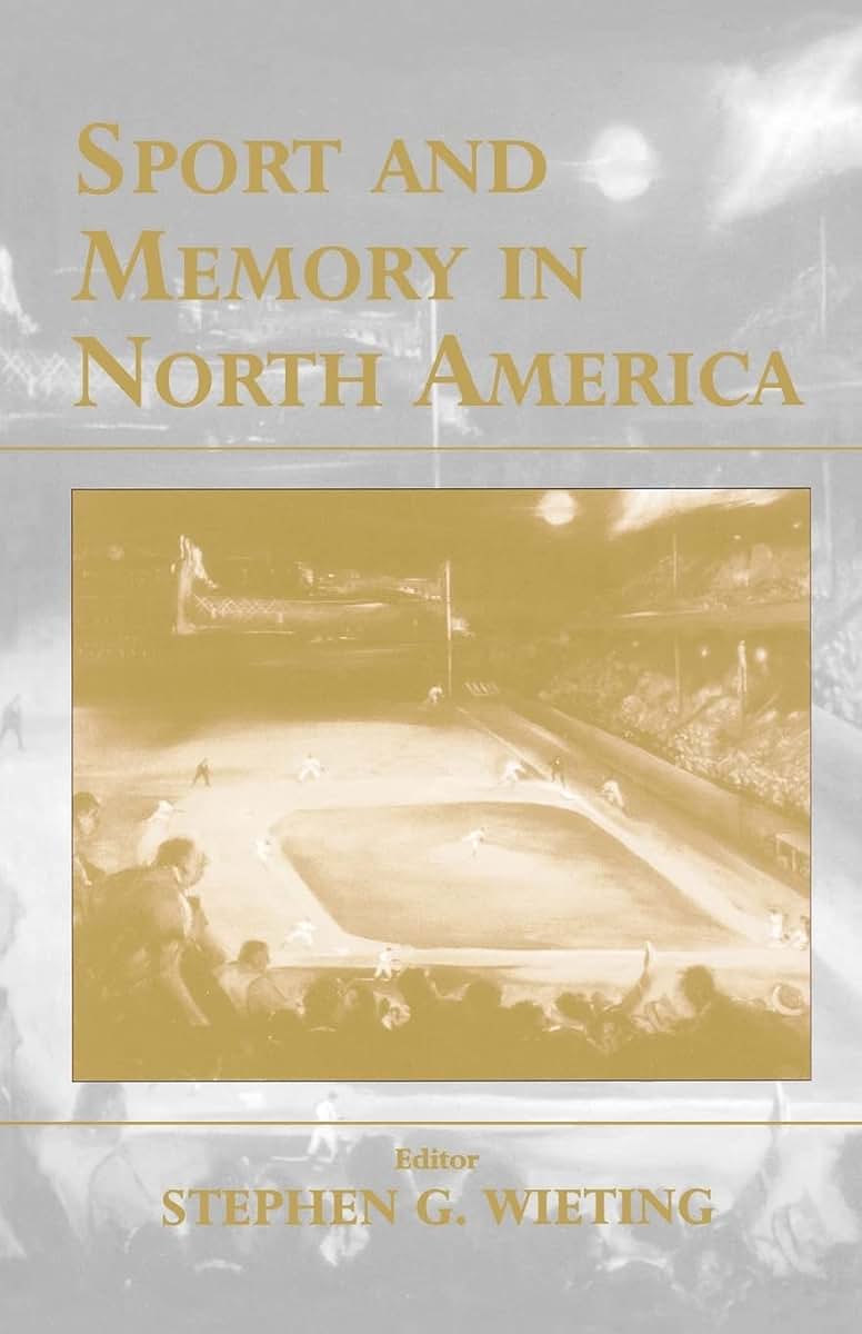 Sport and Memory in North America (Sport in the Global Society)