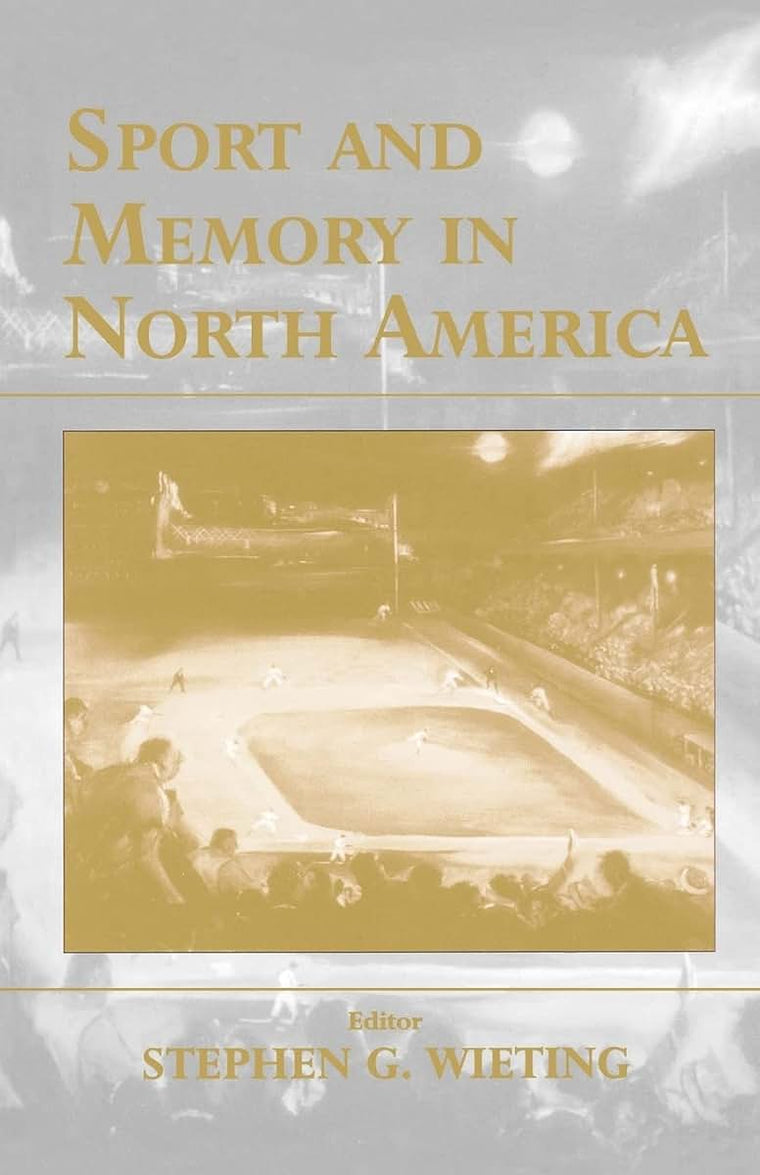 Sport and Memory in North America (Sport in the Global Society)