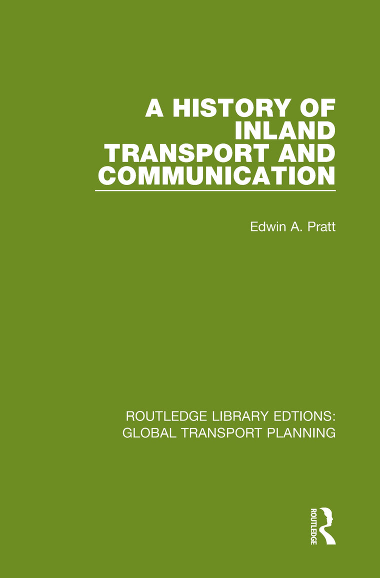 A History of Inland Transport and Communication (Routledge Library Edtions: Global Transport Planning)