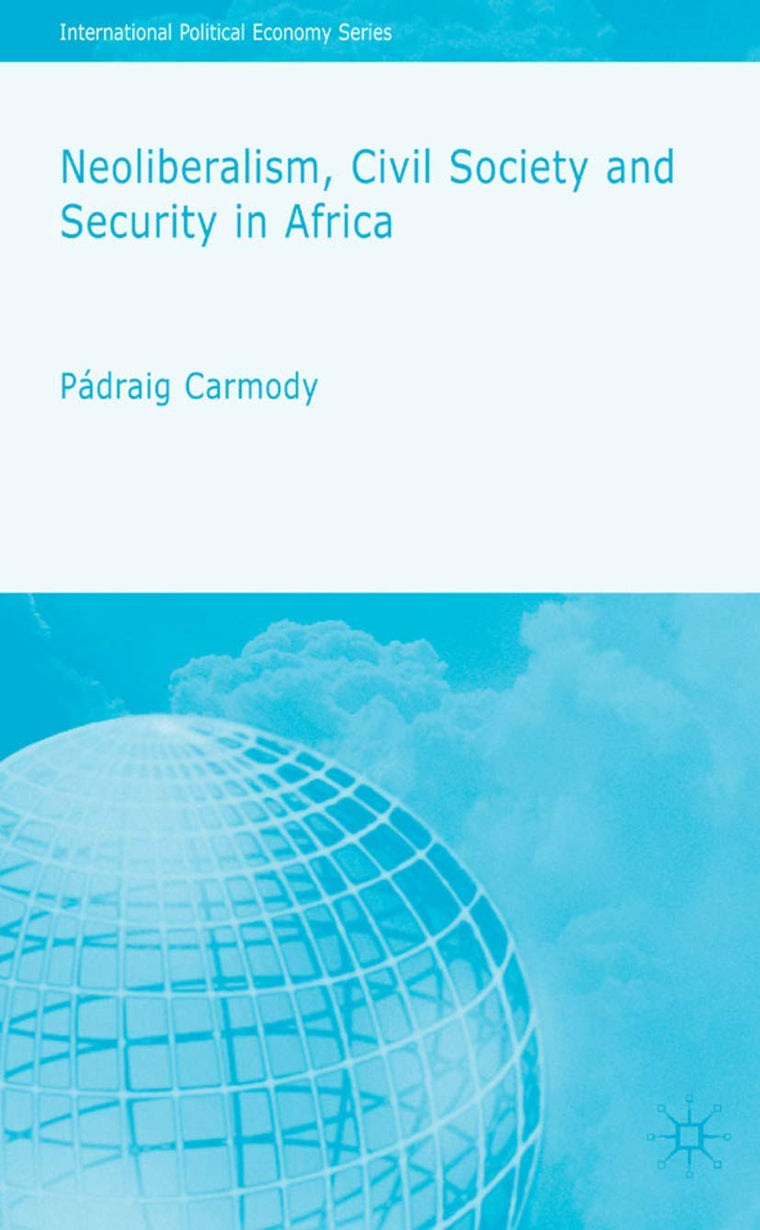 Neoliberalism, Civil Society and Security in Africa (International Political Economy Series)
