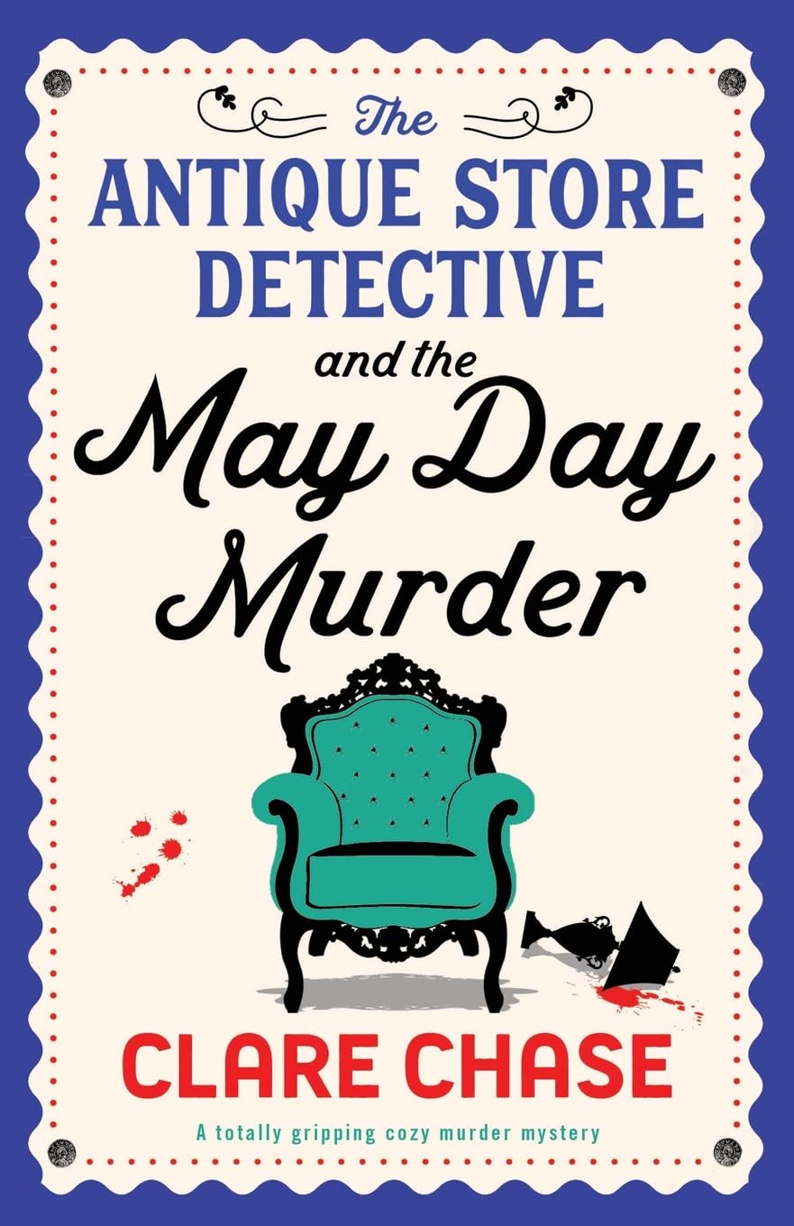 The Antique Store Detective and the May Day Murder: A totally gripping cozy murder mystery (A Bella Winter Mystery)