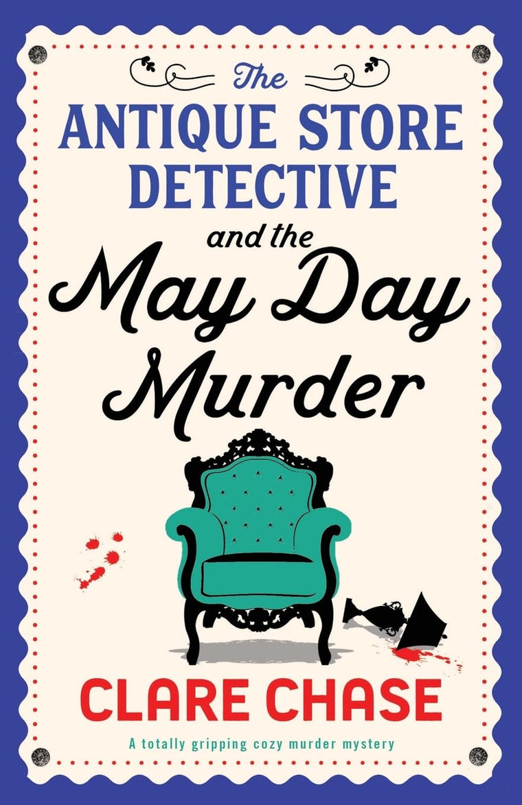The Antique Store Detective and the May Day Murder: A totally gripping cozy murder mystery (A Bella Winter Mystery)