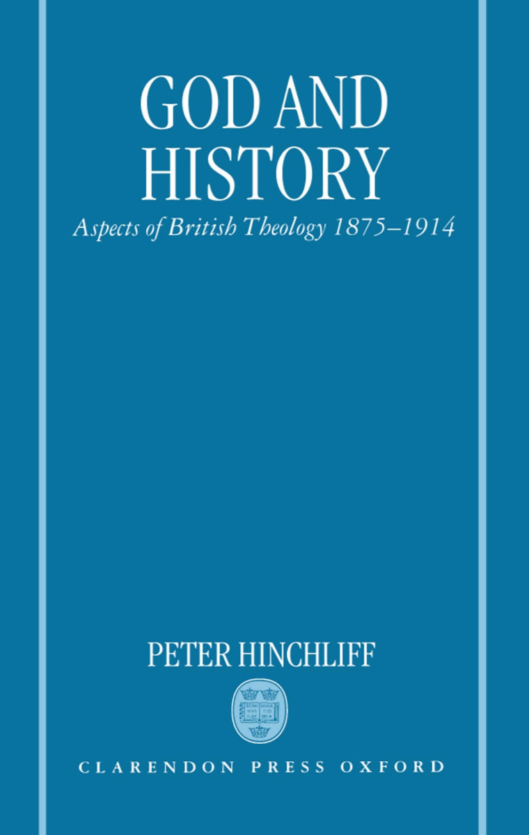 God and History: Aspects of British Theology 1875-1914