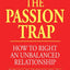 The Passion Trap: How to Right an Unbalanced Relationship