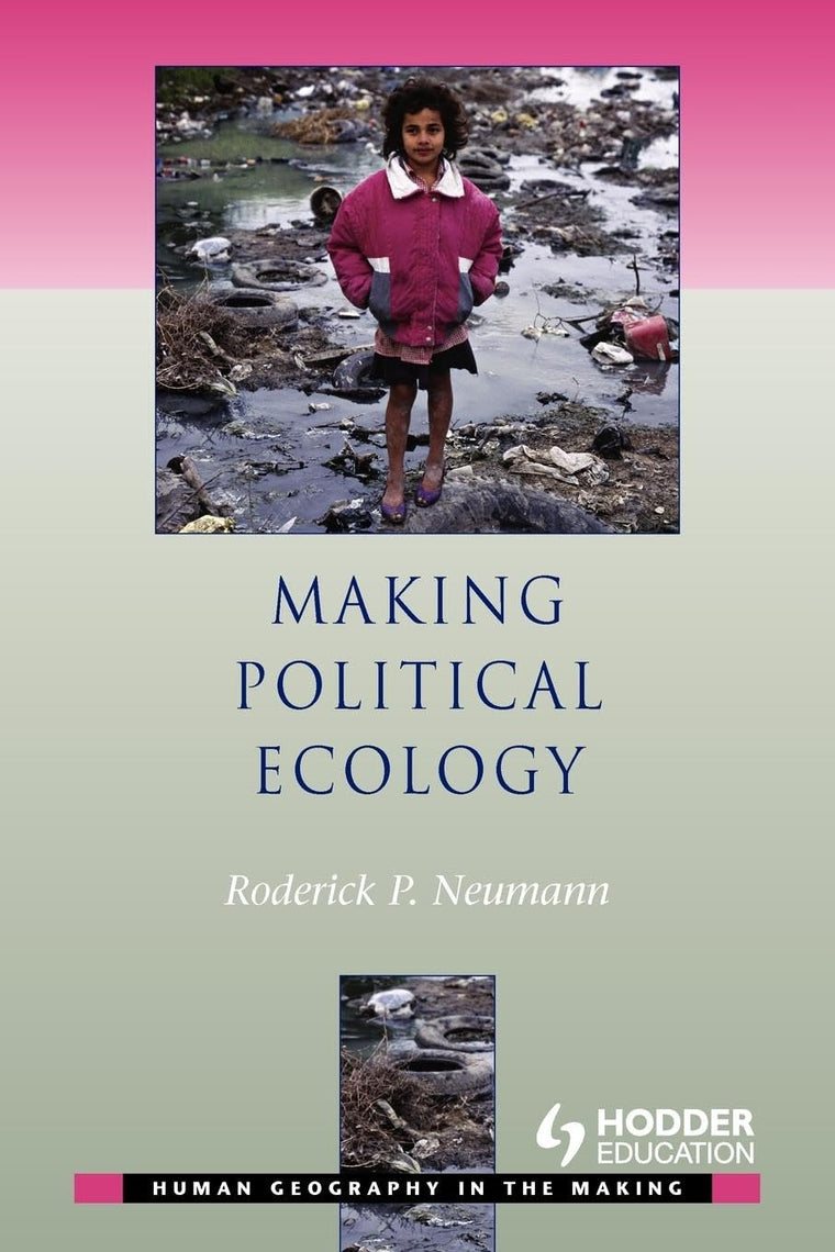 Making Political Ecology (Human Geography in the Making)