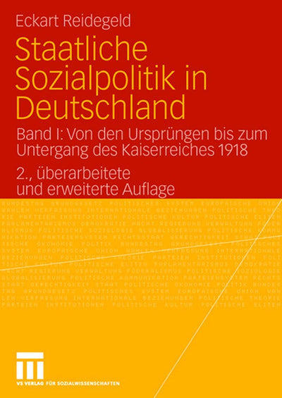 Staatliche Sozialpolitik in Deutschland: Band I: Von den Ursprngen bis zum Untergang des Kaiserreiches 1918 (German Edition)