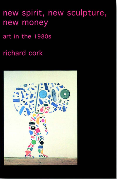 New Spirit, New Sculpture, New Money: Art in the 1980s