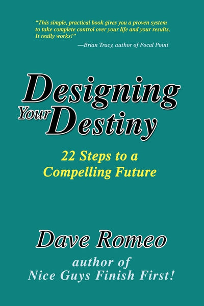 Designing Your Destiny: 22 Steps to a Compelling Future