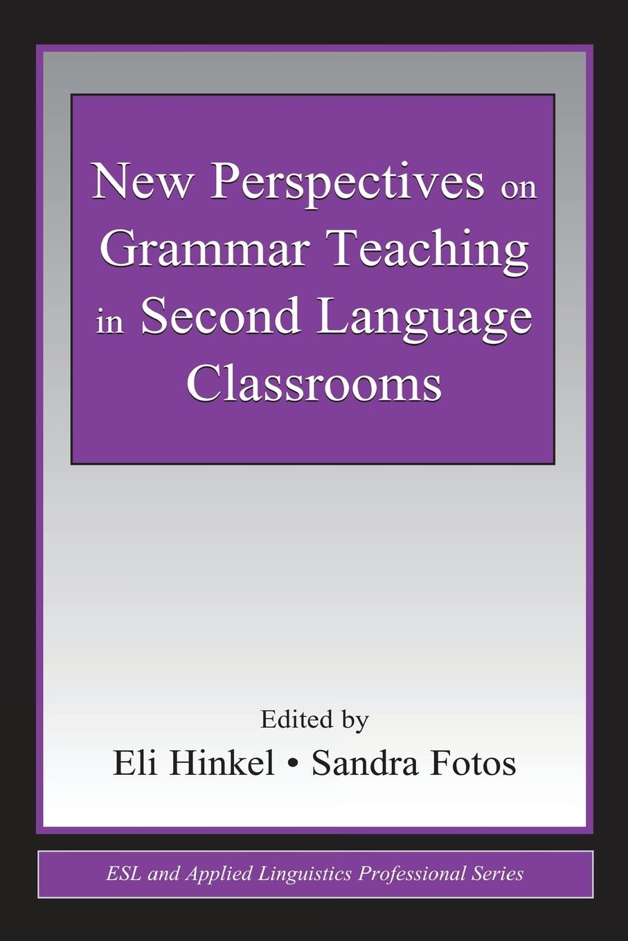 New Perspectives on Grammar Teaching in Second Language Classrooms (ESL & Applied Linguistics Professional Series)