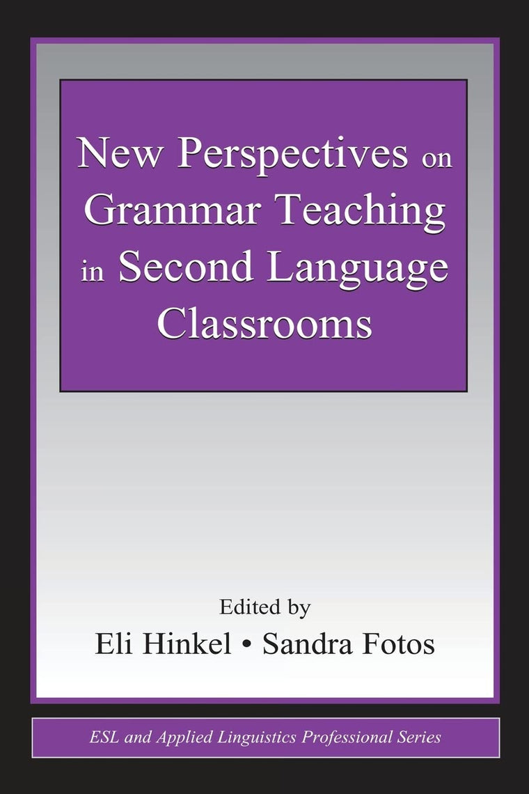 New Perspectives on Grammar Teaching in Second Language Classrooms (ESL & Applied Linguistics Professional Series)