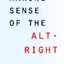 Making Sense of the Alt-Right by Hawley, George