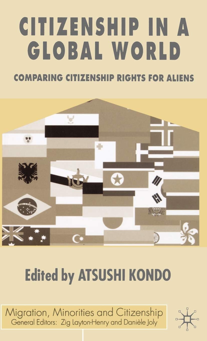Citizenship in a Global World: Comparing Citizenship Rights for Aliens (Migration, Diasporas and Citizenship)