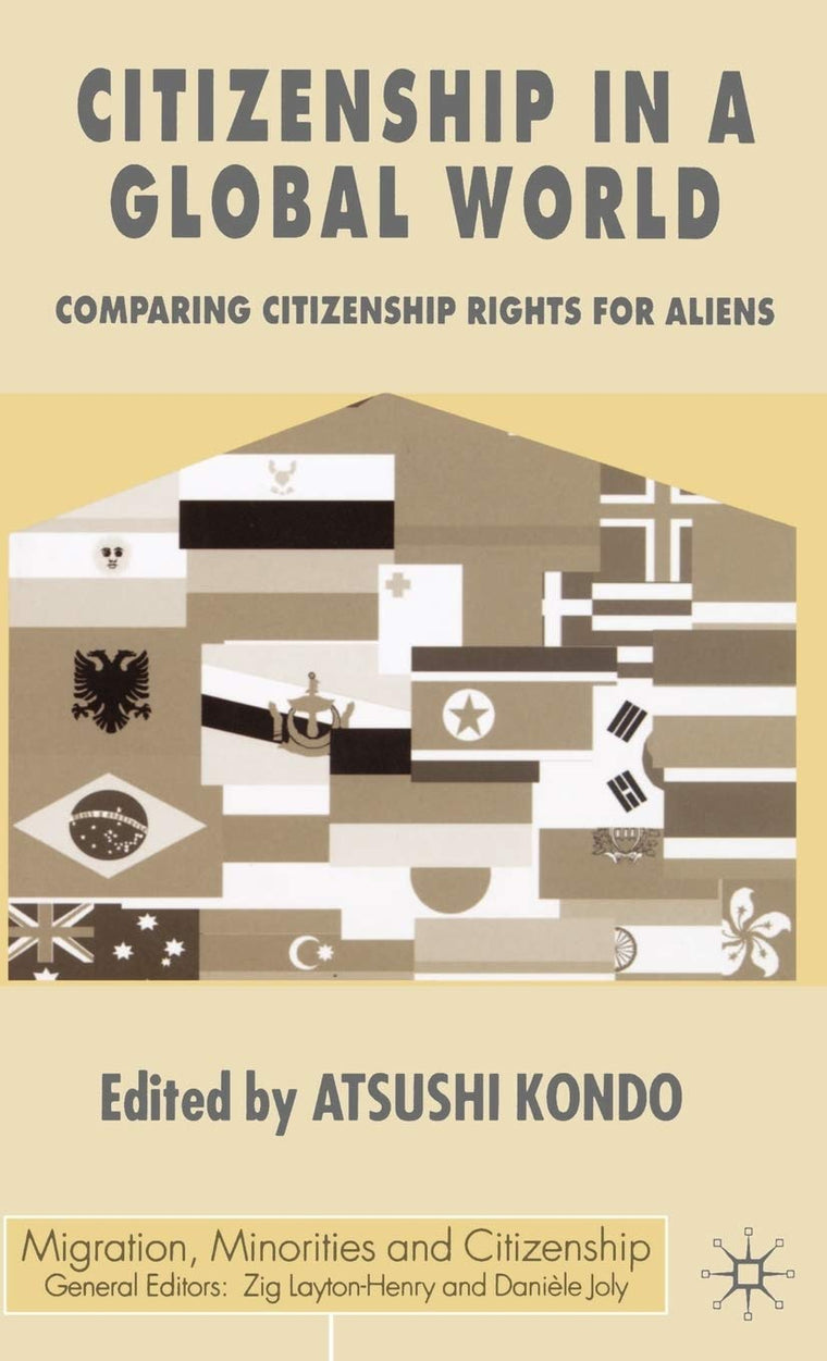 Citizenship in a Global World: Comparing Citizenship Rights for Aliens (Migration, Diasporas and Citizenship)