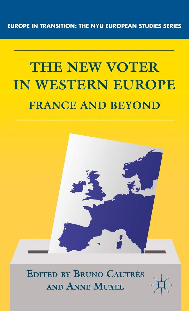 The New Voter in Western Europe: France and Beyond (Europe in Transition: The NYU European Studies Series)