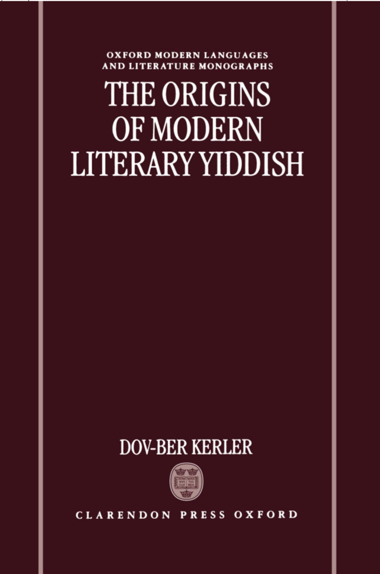 The Origins of Modern Literary Yiddish (Oxford Modern Languages and Literature Monographs)