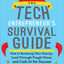 The Tech Entrepreneur's Survival Guide: How to Bootstrap Your Startup, Lead Through Tough Times, and Cash In for Success: How to Bootstrap Your ... Through Tough Times, and Cash In for Success