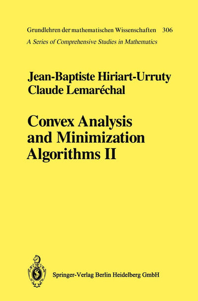 Convex Analysis and Minimization Algorithms II: Advanced Theory and Bundle Methods (Grundlehren der mathematischen Wissenschaften, 306)