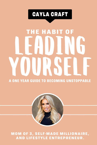 The Habit of Leading Yourself: A One Year Guide to Becoming Unstoppable