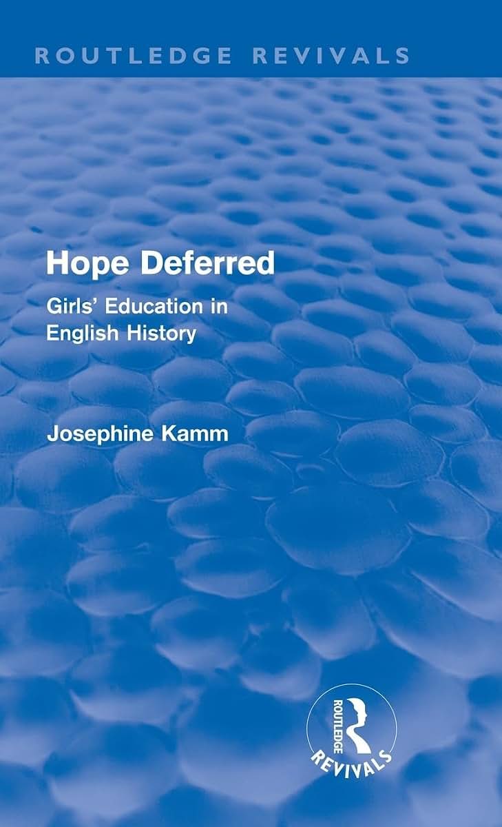 Hope Deferred (Routledge Revivals): Girls' Education in English History