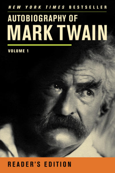 Autobiography of Mark Twain: Volume 1, Reader?s Edition (Mark Twain Papers)