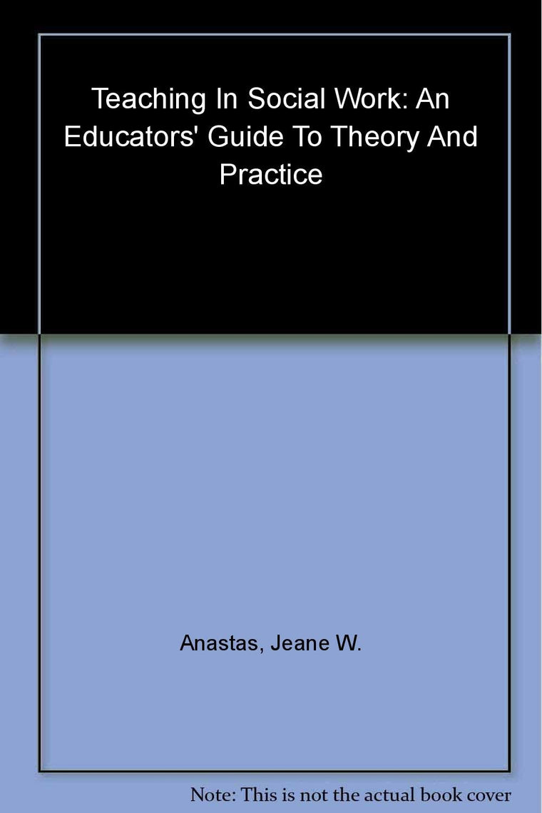 Teaching in Social Work: An Educators' Guide to Theory and Practice