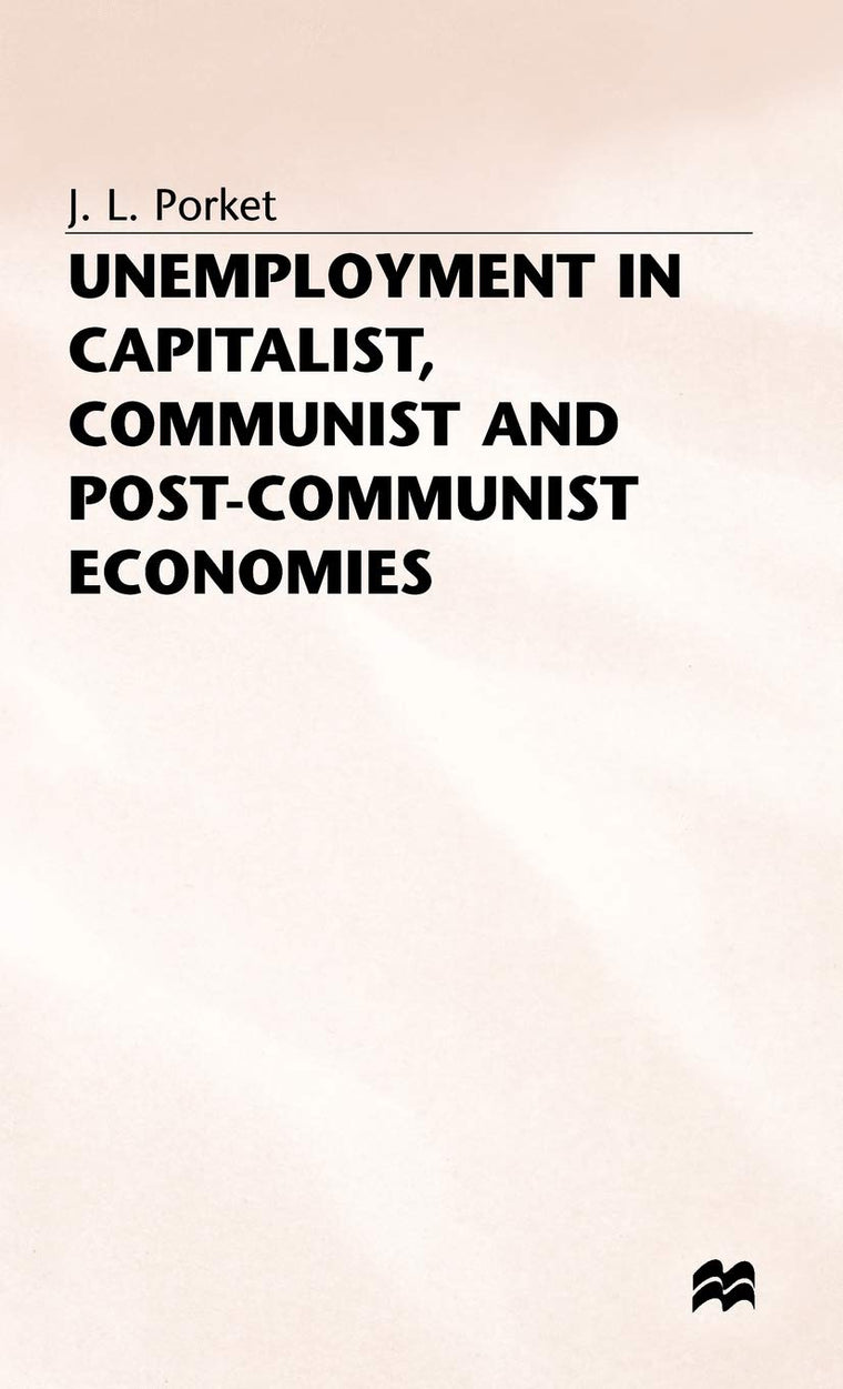 Unemployment in Capitalist, Communist and Post-Communist Economies (St Antony's Series)