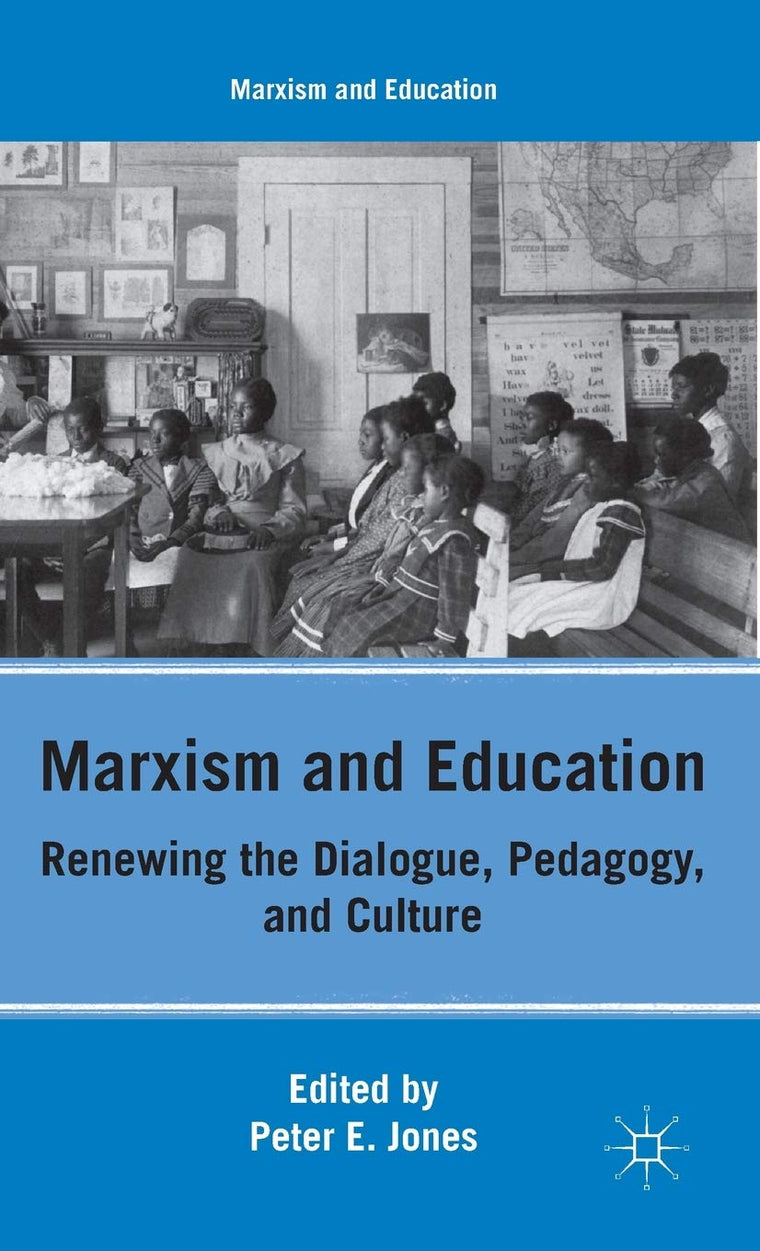 Marxism and Education: Renewing the Dialogue, Pedagogy, and Culture