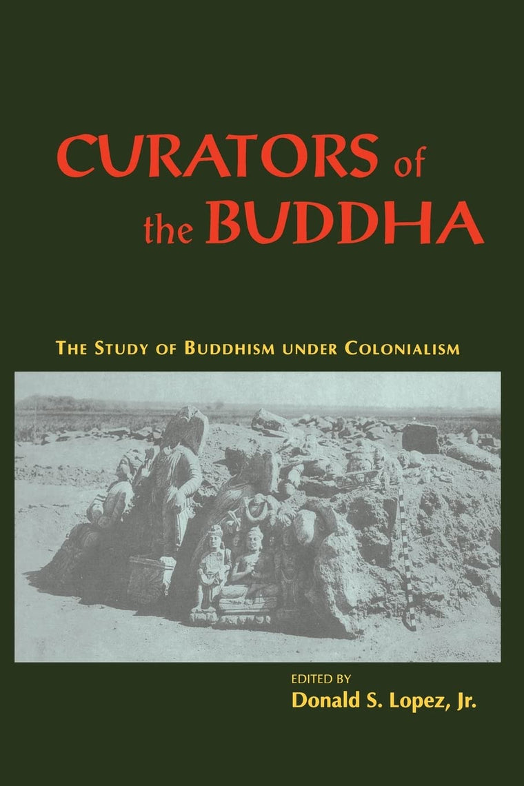 Curators of the Buddha: The Study of Buddhism under Colonialism