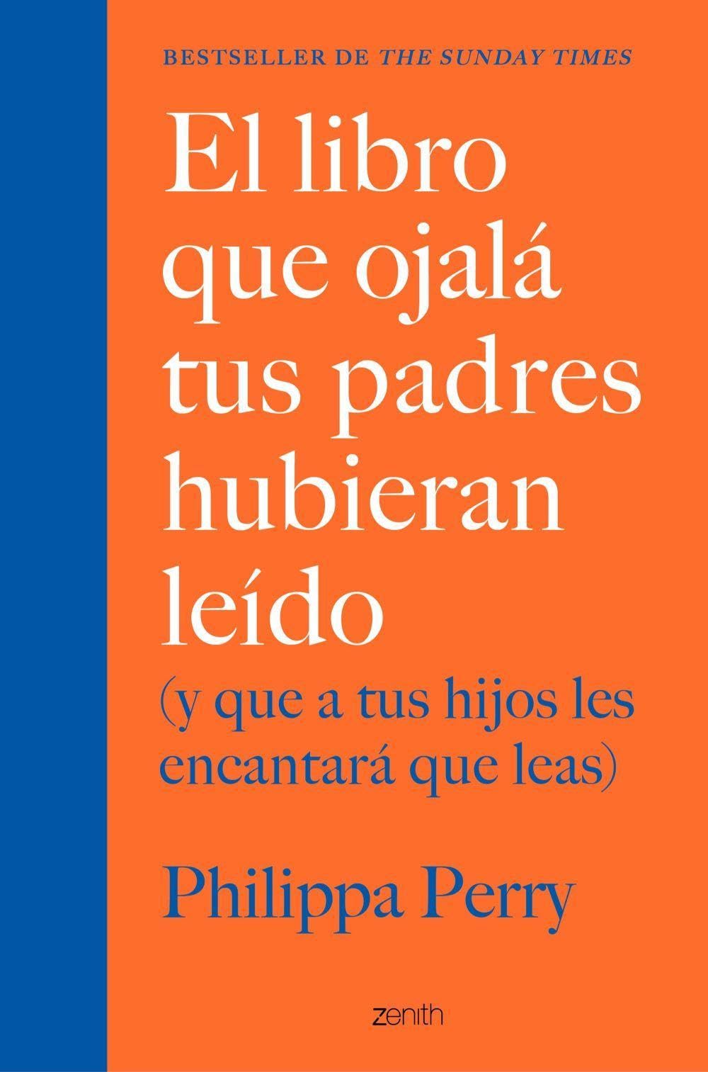 El libro que ojalá tus padres hubieran leído: (y que a tus hijos les encantará que leas)
