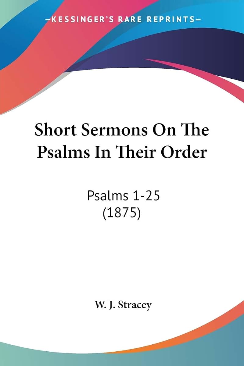Short Sermons On The Psalms In Their Order: Psalms 1-25 (1875)