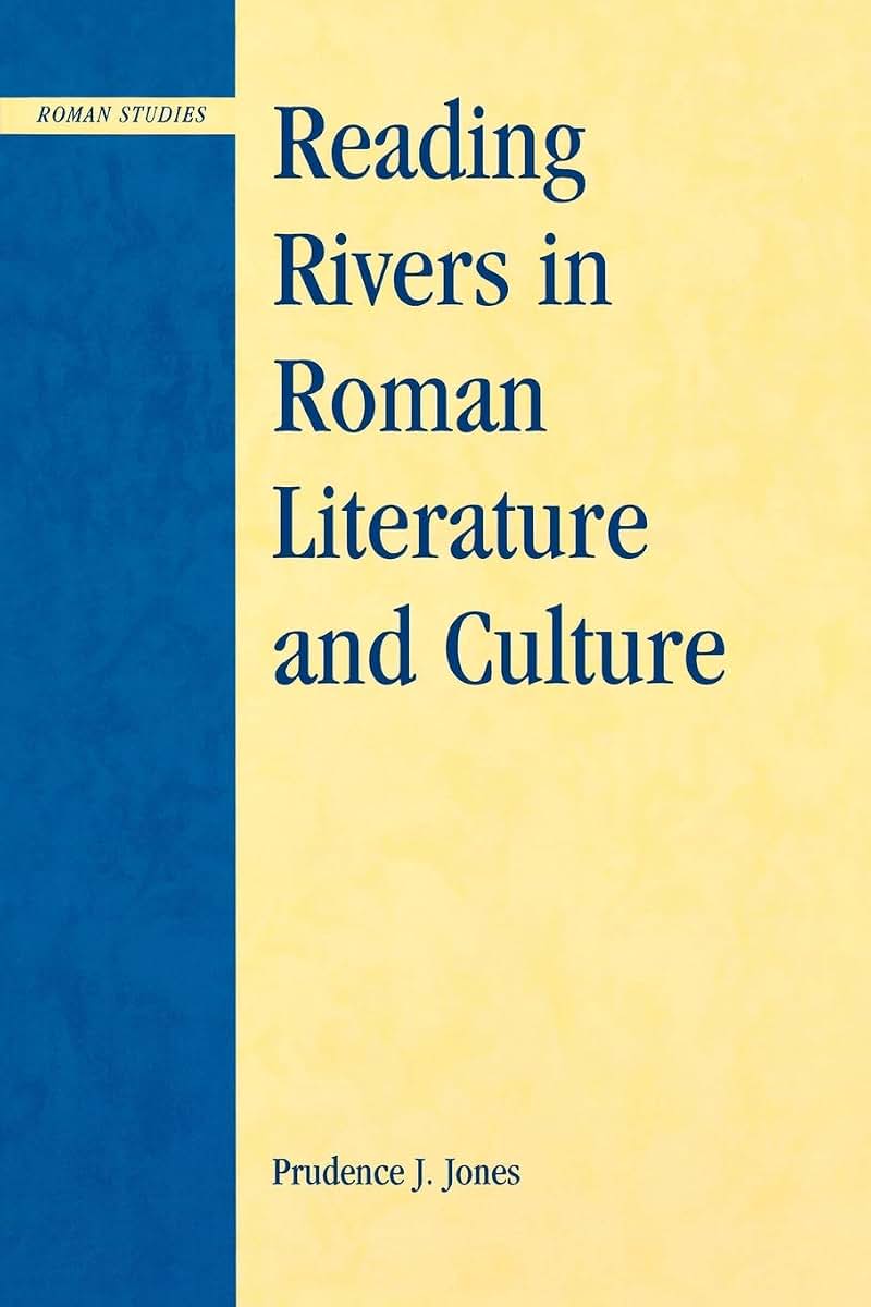 Reading Rivers in Roman Literature and Culture (Roman Studies: Interdisciplinary Approaches)