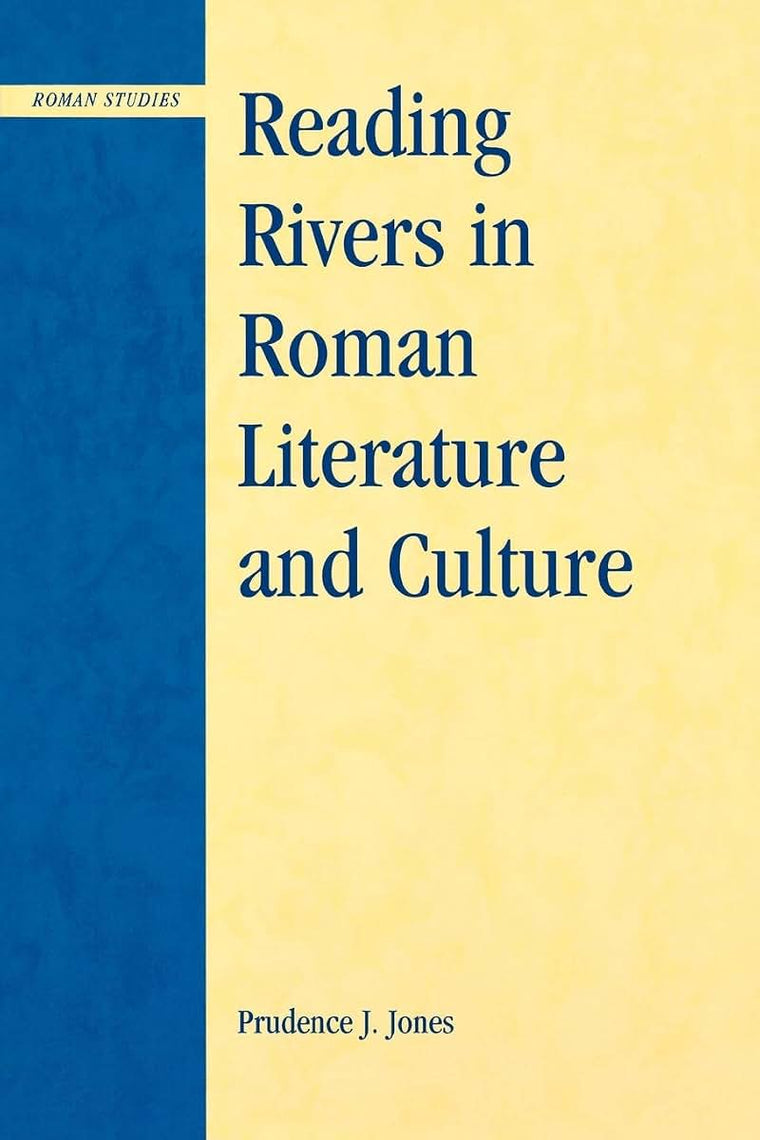 Reading Rivers in Roman Literature and Culture (Roman Studies: Interdisciplinary Approaches)