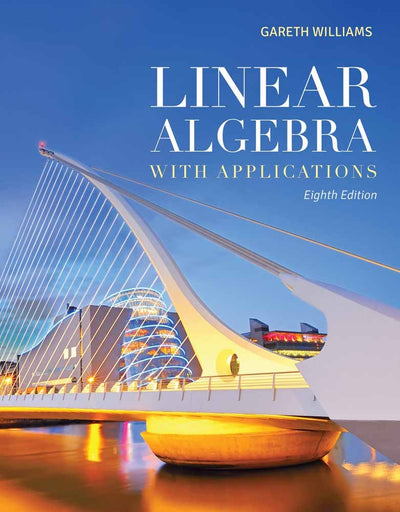 Linear Algebra with Applications (The Jones & Bartlett Learning Series in Mathematics)