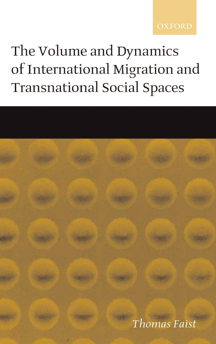 The Volume and Dynamics of International Migration and Transnational Social Spaces
