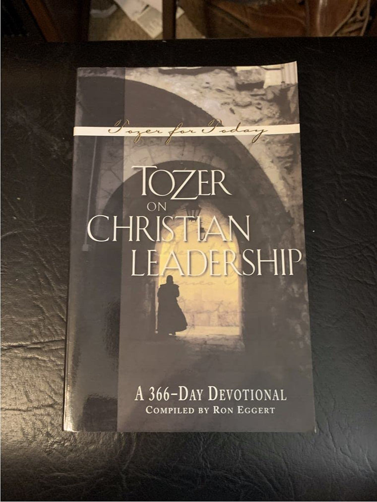 Tozer on Christian Leadership: A 366-Day Devotional (Tozer f