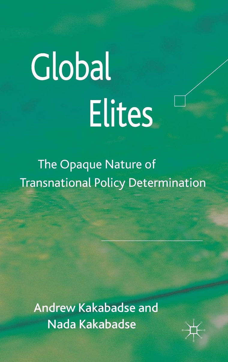 Global Elites: The Opaque Nature of Transnational Policy Determination